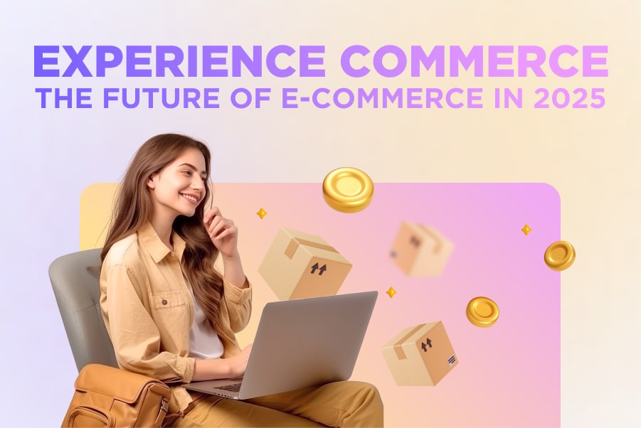Experience Commerce: The Future of E-Commerce in 2025