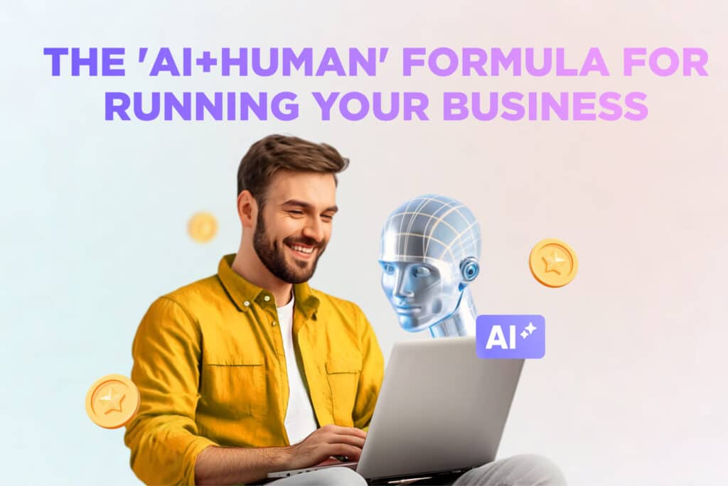 The 'AI+Human' Formula for running your business