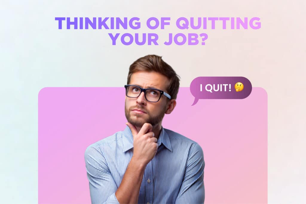 Thinking of quitting your job