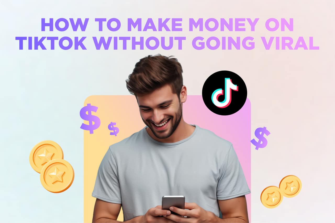 How to Make Money on TikTok Without Going Viral